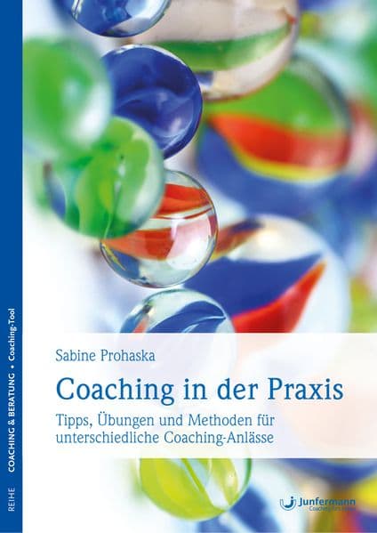 Coaching in der Praxis: Tipps, Übungen und Methoden für unterschiedliche Coaching-Anlässe