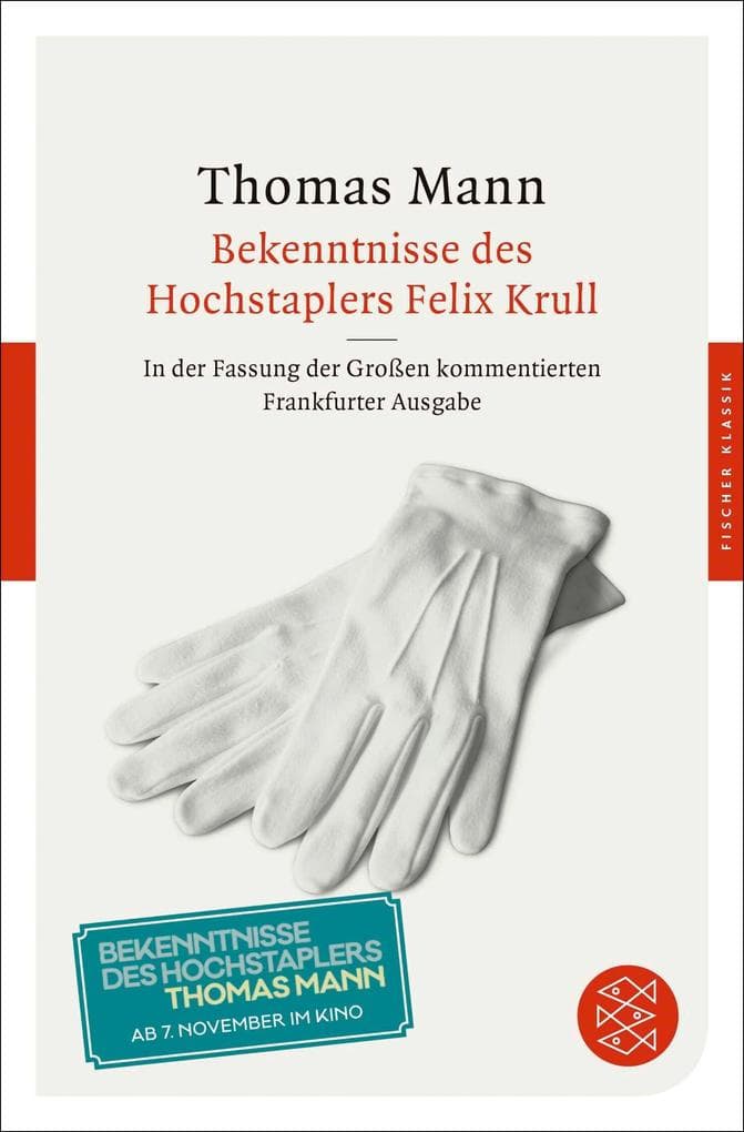 Bekenntnisse des Hochstaplers Felix Krull: Der Memoiren erster Teil. In der Fassung der Großen kommentierten Frankfurter Ausgabe.