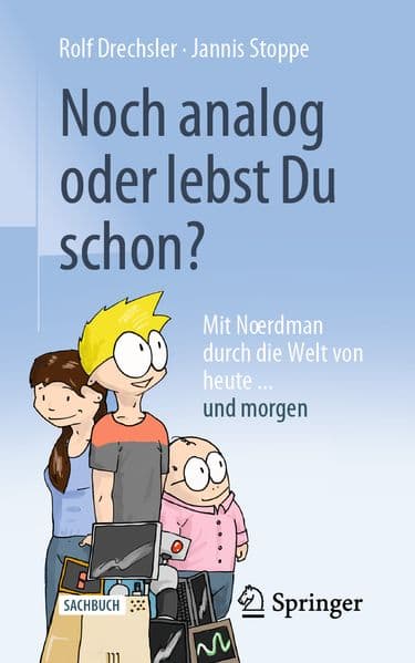 Noch analog oder lebst Du schon?: Mit Noerdman durch die Welt von heute... und morgen