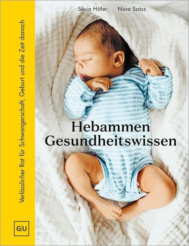 Hebammen-Gesundheitswissen: Dein Begleiter für die erste Zeit mit Baby: Verlässlicher Rat für Schwangerschaft, Geburt und Wochenbett