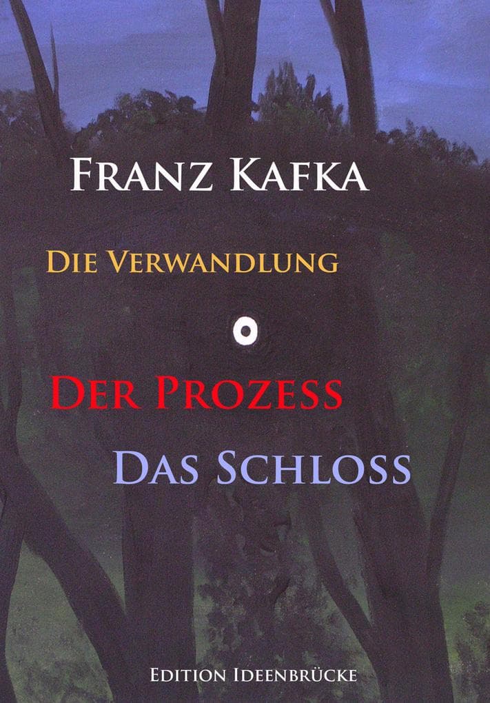 Die Verwandlung - Der Prozeß - Das Schloß