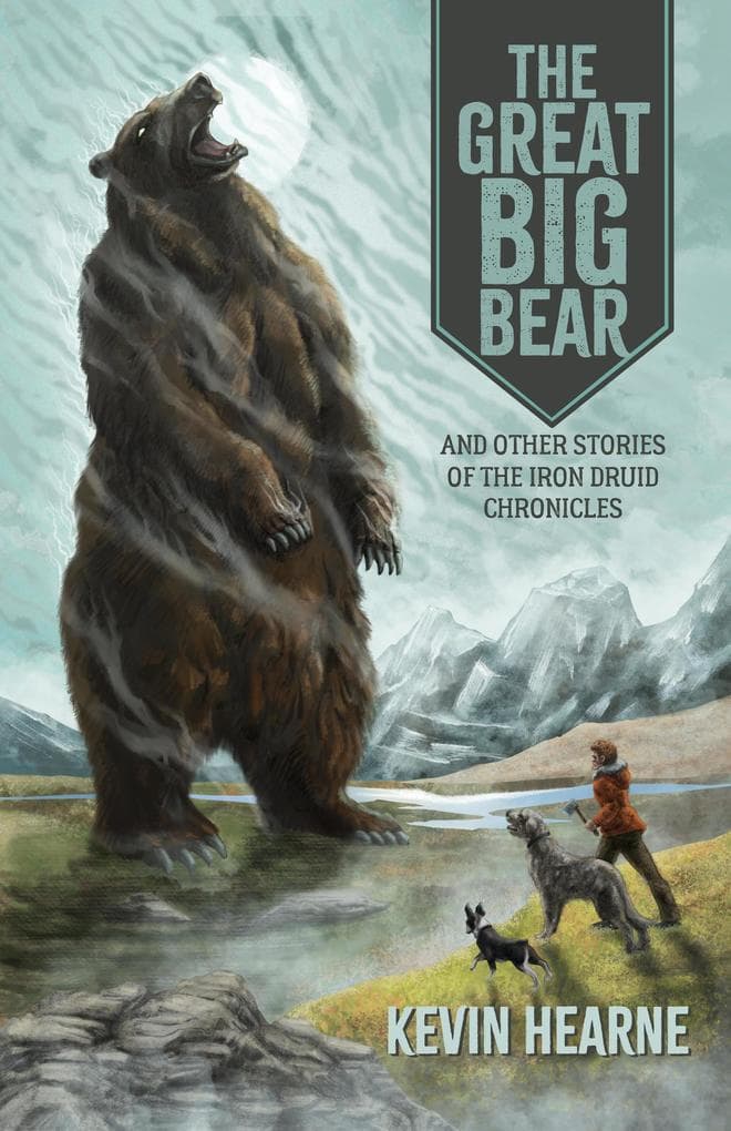 The Great Big Bear and Other Stories of the Iron Druid Chronicles