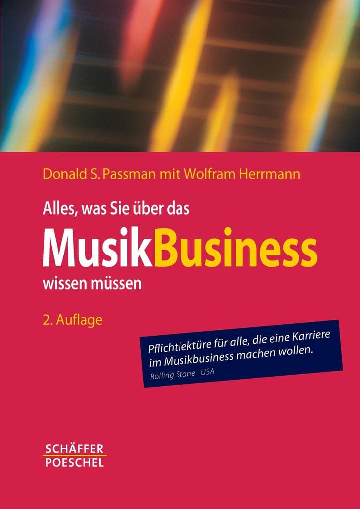 Alles, was Sie über das Musikbusiness wissen müssen: Erfolgreich verhandeln, Verträge gestalten, Auftritte organisieren, Finanzen managen