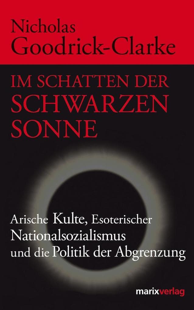 Im Schatten der Schwarzen Sonne: Arische Kulte, Esoterischer Nationalsozialismus und die Politik der Abgrenzung