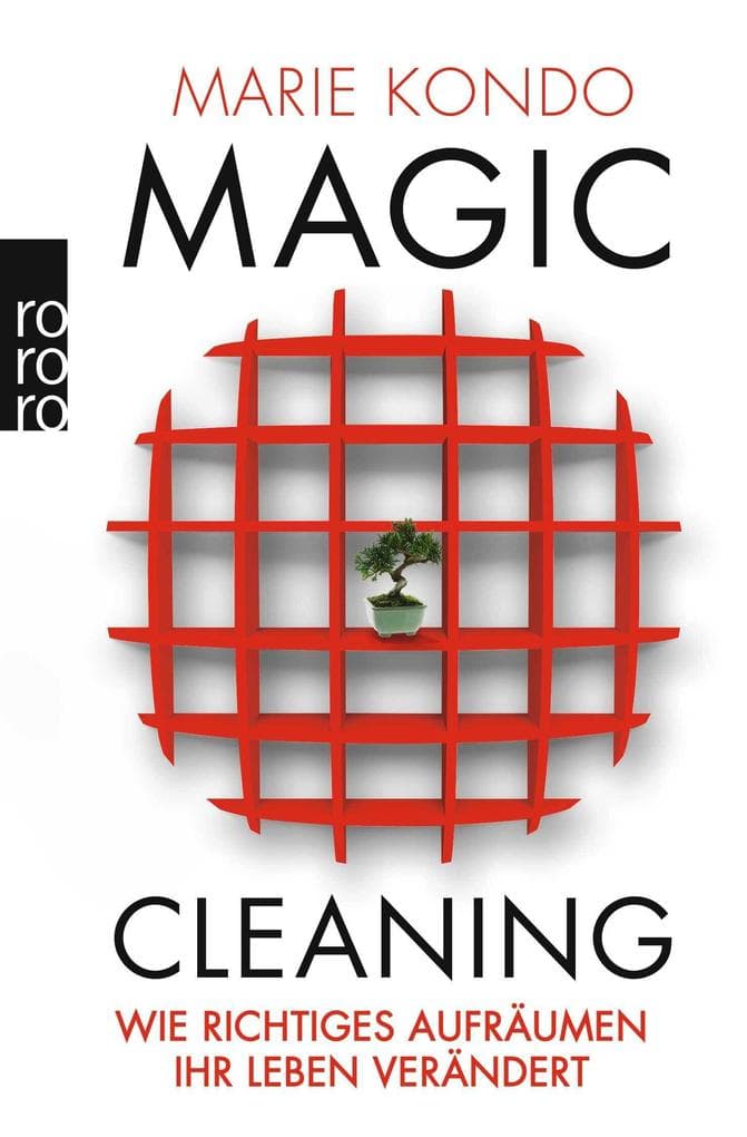 Magic Cleaning 1: Wie richtiges Aufräumen Ihr Leben verändert: Wie richtiges Aufräumen Ihr Leben verändert