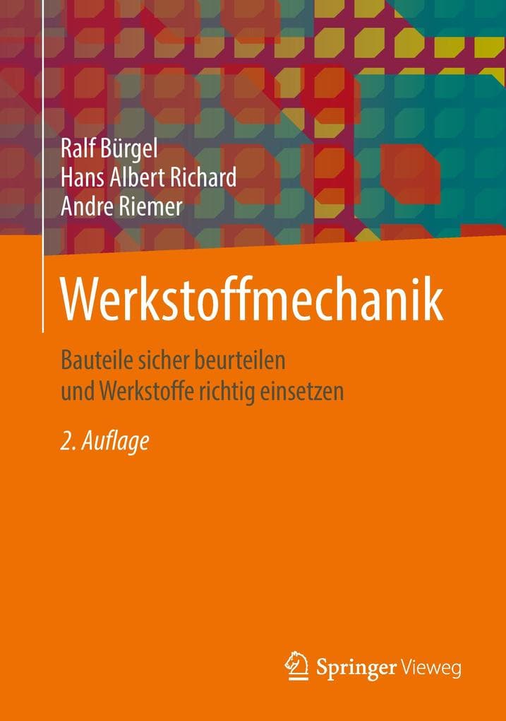 Werkstoffmechanik: Bauteile sicher beurteilen und Werkstoffe richtig einsetzen