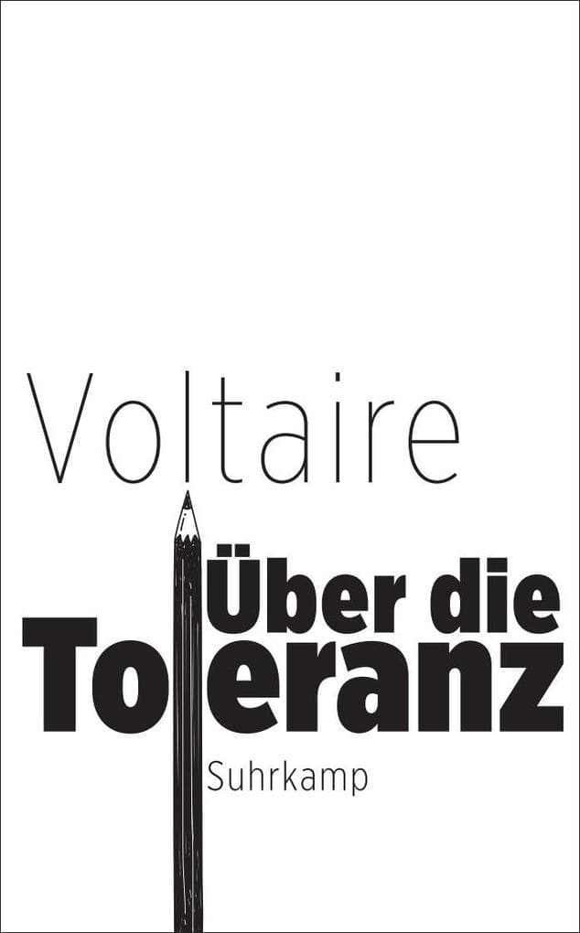 Über die Toleranz: Voltaires Kampfansage an den Fanatismus und den Aberglauben | Brisanter und dringlicher denn je