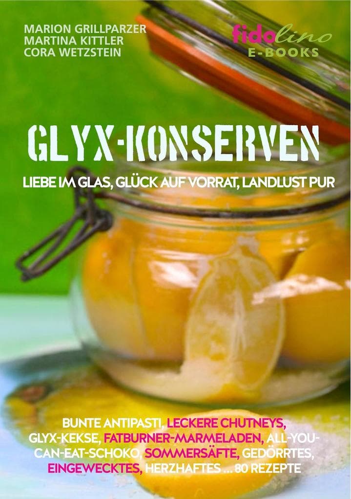 GLYX Konserven: Liebe im Glas, Glück auf Vorrat, Landlust pur