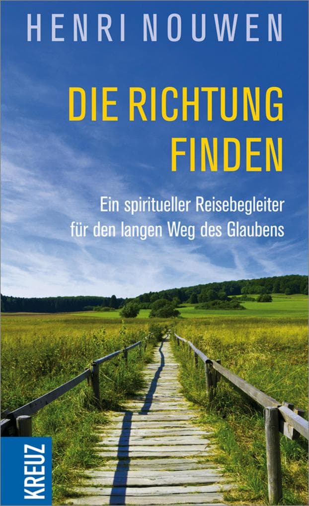 Die Richtung finden: Ein spiritueller Reisebegleiter für den langen Weg des Glaubens