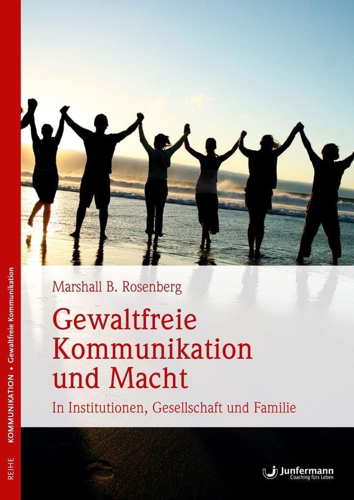 Gewaltfreie Kommunikation und Macht: In Institutionen, Gesellschaft und Familie