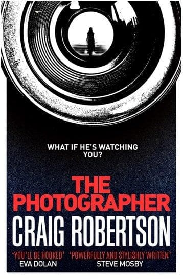 The Photographer: 'Brilliantly Written' (Steve Cavanagh) the Nerve-Shredding Serial Killer Thriller from the Sunday Times Bestselling Author