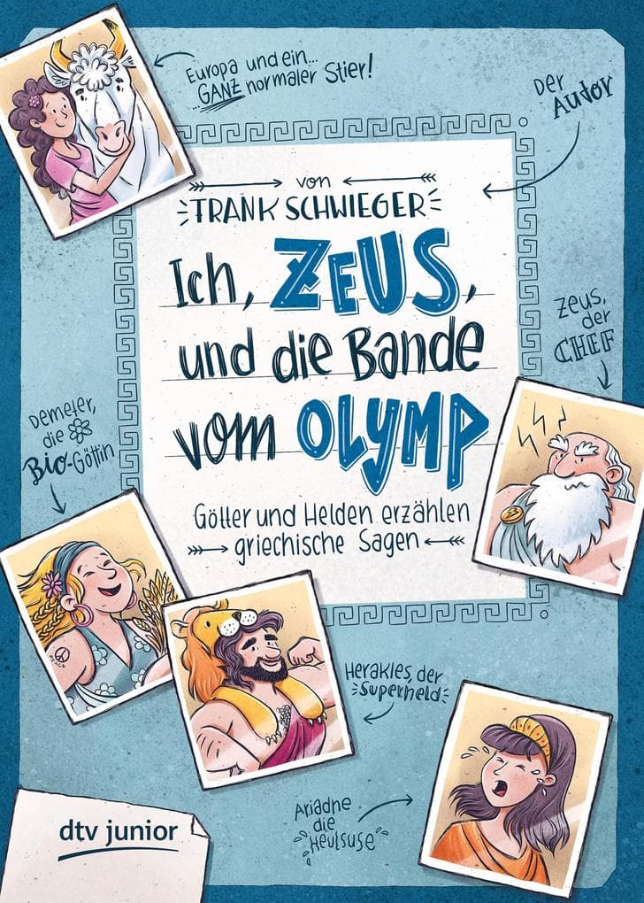 Ich, Zeus, und die Bande vom Olymp - Götter und Helden erzählen griechische Sagen: Geschichte witzig und originell erzählt ab 10