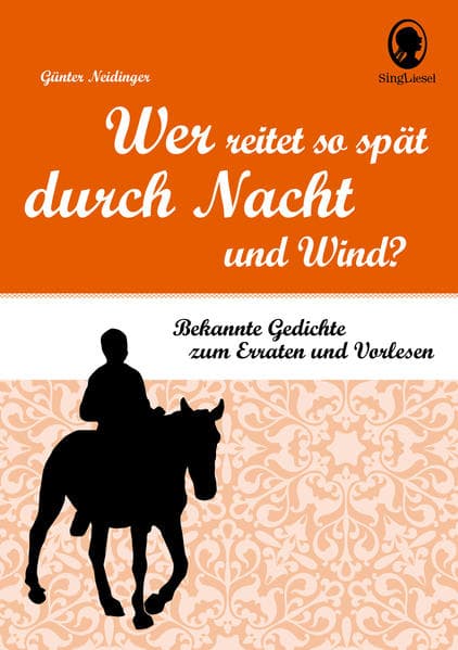 Wer reitet so spät durch Nacht und Wind?: Bekannte Gedichte zum Erraten und Vorlesen
