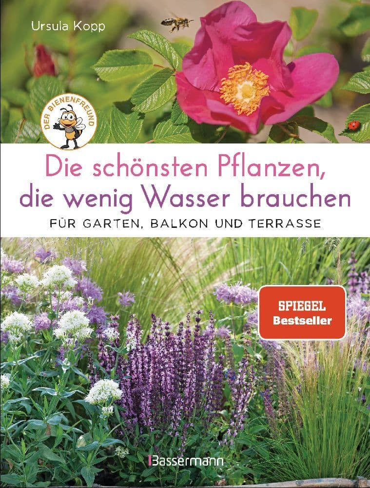 Die schönsten Pflanzen, die wenig Wasser brauchen für Garten, Balkon und Terrasse - 66 trockenheitsverträgliche Stauden, Sträucher, Gräser und Blumen, die heiße Sommer garantiert überleben: 66 trockenheitsverträgliche Stauden, Sträucher, Gräser und Blumen, die heiße Sommer garantiert überleben