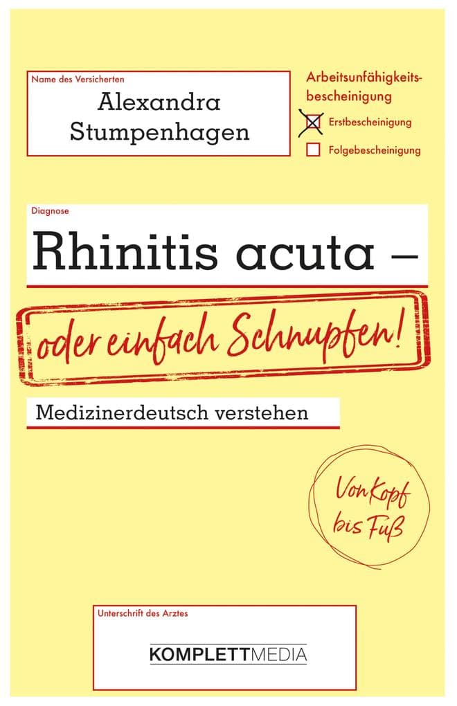 Rhinitis acuta - oder einfach Schnupfen: Medizinerdeutsch verstehen. Von Kopf bis Fuß