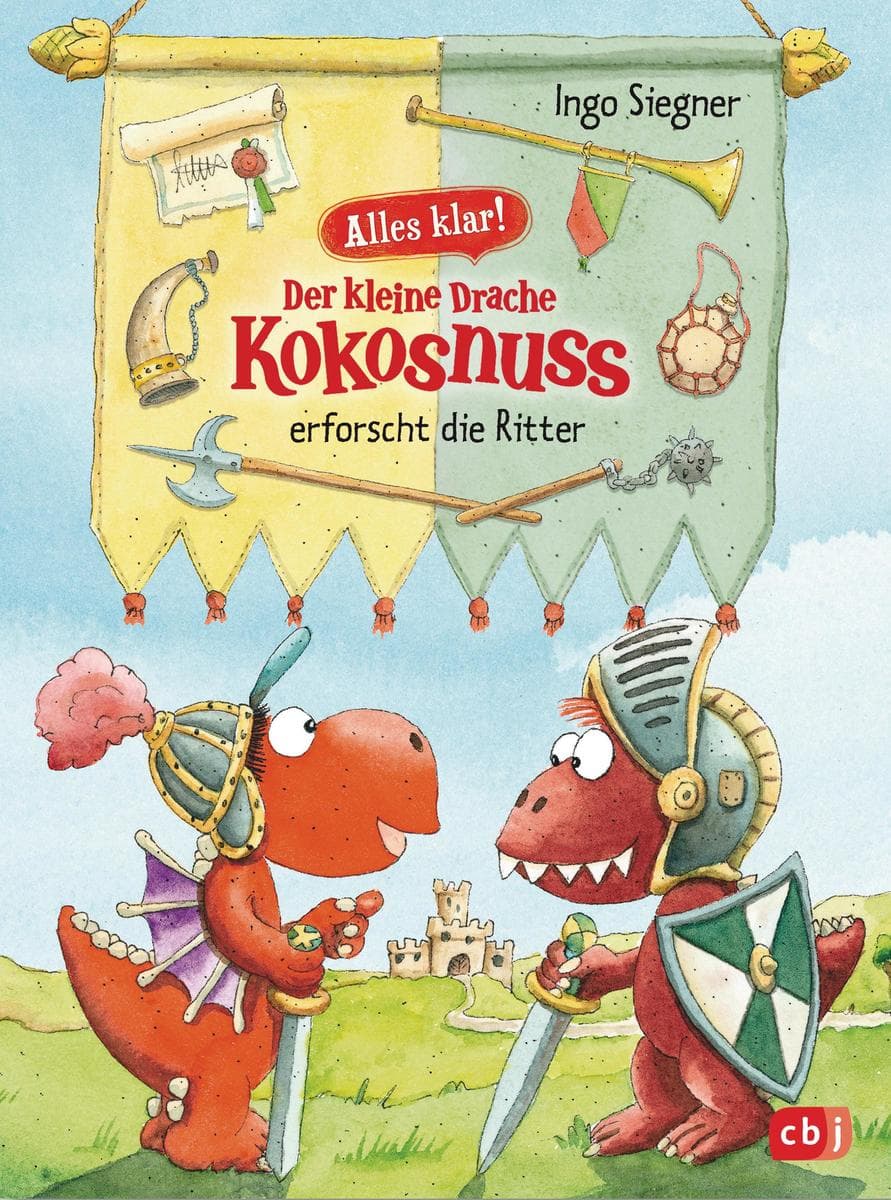 Alles klar! Der kleine Drache Kokosnuss erforscht die Ritter: Mit zahlreichen Sach- und Kokosnuss-Illustrationen