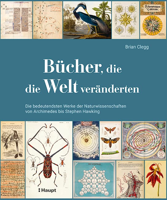 Bücher, die die Welt veränderten: Die bedeutendsten Werke der Naturwissenschaften von Archimedes bis Stephen Hawking