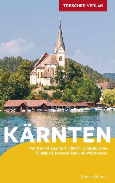TRESCHER Reiseführer Kärnten: Rund um Klagenfurt, Villach, Großglockner, Südalpen, Karawanken und Wörthersee