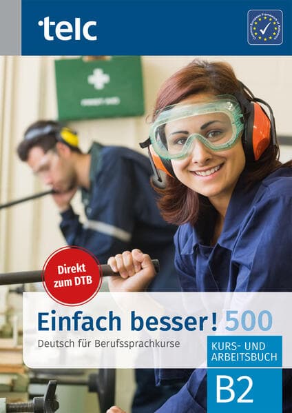 Einfach besser! 500 - Deutsch für Berufssprachkurse B2: Deutsch für Berufssprachkurse B2