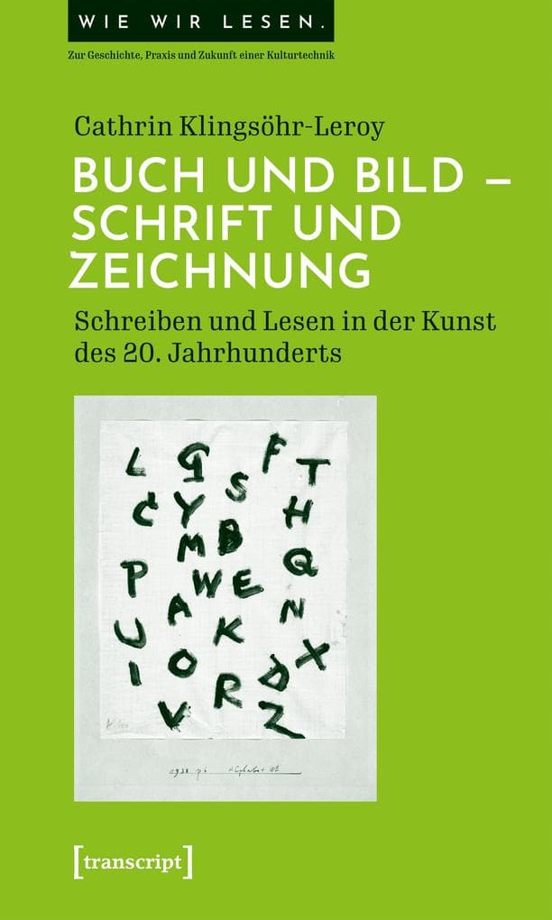 Buch und Bild - Schrift und Zeichnung: Schreiben und Lesen in der Kunst des 20. Jahrhunderts