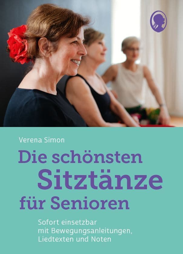 Die schönsten Sitztänze für Senioren: Tanzen im Sitzen leicht gemacht - Das Sitztanz-Buch. Sofort einsetzbar mit Bewegungsanleitungen, Liedtexten und Noten