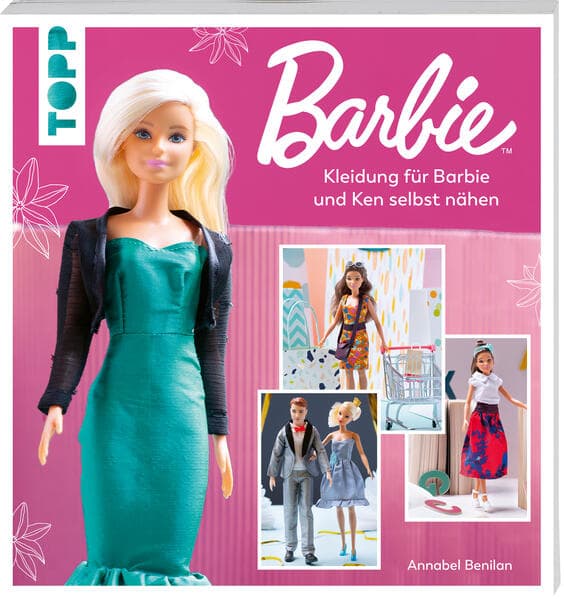 Barbie(TM) - Kleidung für Barbie und Ken selbst nähen: Neue Mode einfach selbstgemacht