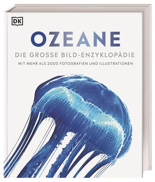 Ozeane: Die große Bild-Enzyklopädie mit mehr als 2000 Fotografien und Illustrationen