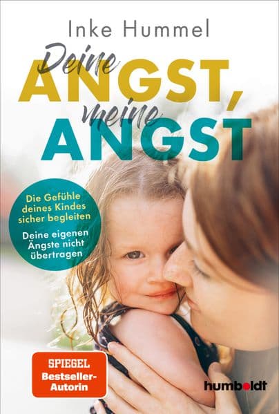 Deine Angst, meine Angst: Die Gefühle deines Kindes sicher begleiten. Deine eigenen Ängste nicht übertragen. Spiegel-Bestsellerautorin