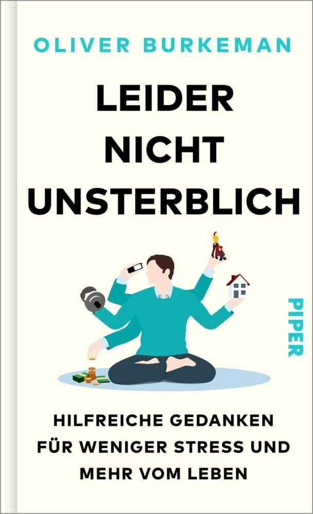 Leider nicht unsterblich: Hilfreiche Gedanken für weniger Stress und mehr vom Leben | Sunday-Times-Bestseller