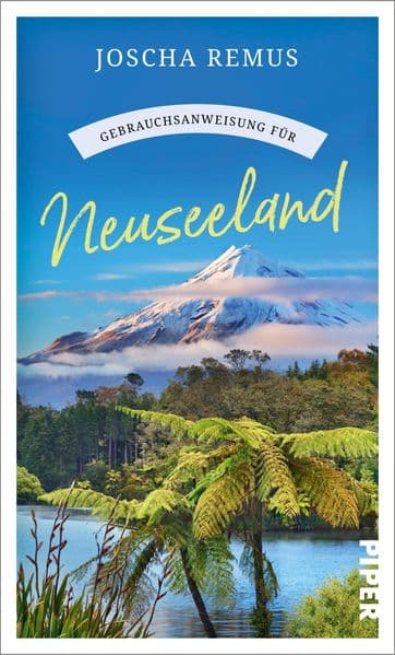 Gebrauchsanweisung für Neuseeland: Aktualisierte Neuausgabe 2024. Der beliebte Reiseführer für den Neuseeland-Urlaub