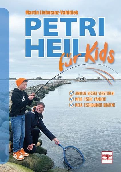 Petri Heil für Kids: Angeln besser verstehen! Mehr Fische fangen! Mega Fischburger braten!