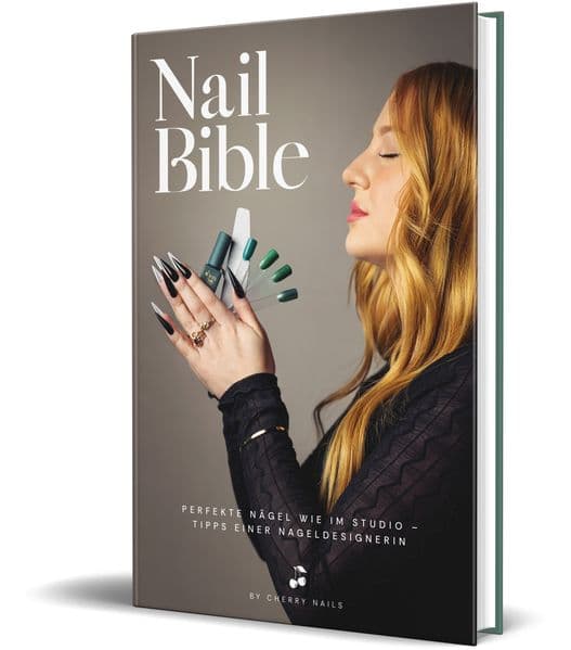 Nail Bible: Perfekte Nägel wie im Studio - Tipps einer Nageldesignerin von Cherry Nails