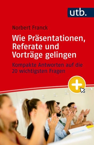 Mein nächster Auftritt: Wie Präsentationen, Referate und Vorträge gelingen: Kompakte Antworten auf die 20 wichtigsten Fragen