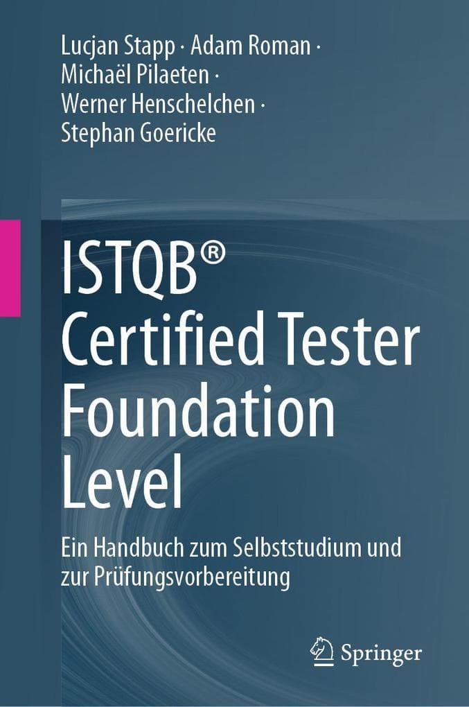 ISTQB® Certified Tester Foundation Level: Ein Handbuch zum Selbststudium und zur Prüfungsvorbereitung