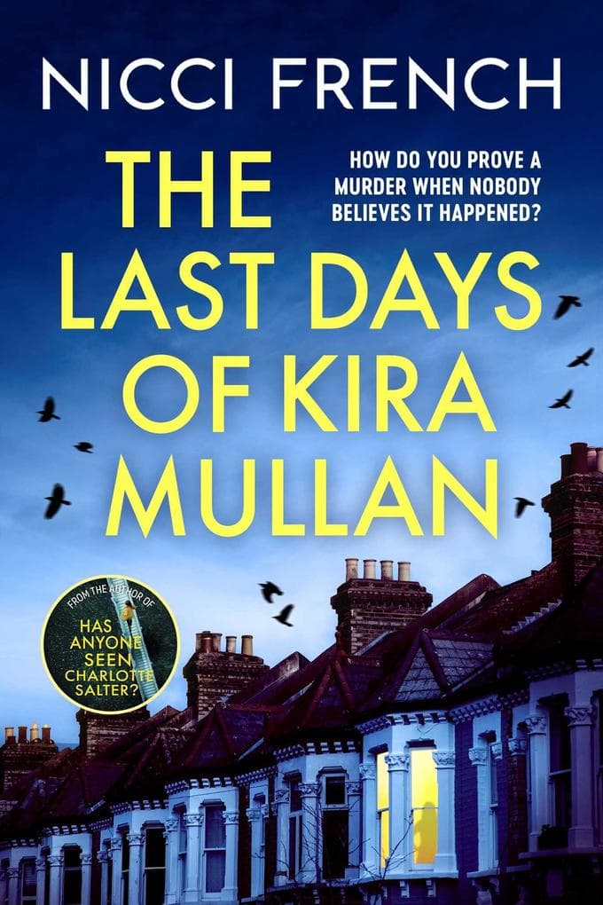 The Last Days of Kira Mullan: The unputdownable thriller from the author of Richard & Judy Book Club pick Has Anyone Seen Charlotte Salter?