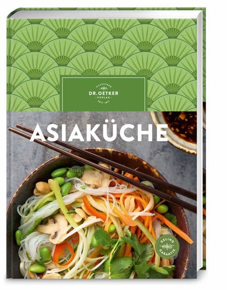 Asiaküche: Über 100 einfache Rezepte für jeden Tag - authentische Geschmackserlebnisse mit leicht erhältlichen Zutaten.