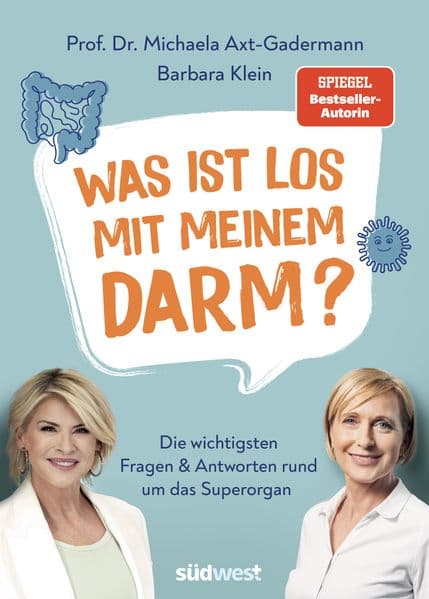 Was ist los mit meinem Darm?: Die wichtigsten Fragen und Antworten rund um das Superorgan