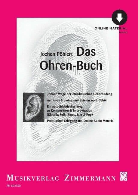 Das Ohren-Buch: "Neue" Wege der musikalischen Gehörbildung. Auditives Training und Spielen nach Gehör