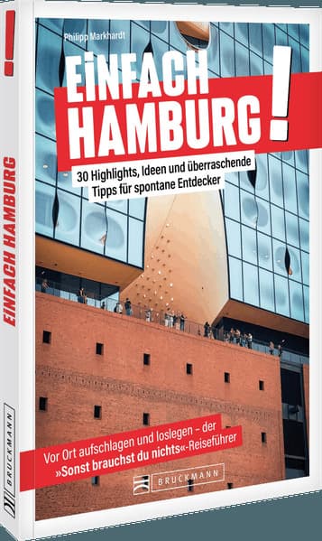 Einfach Hamburg!: 30 Highlights, Ideen und überraschende Tipps für spontane Entdecker