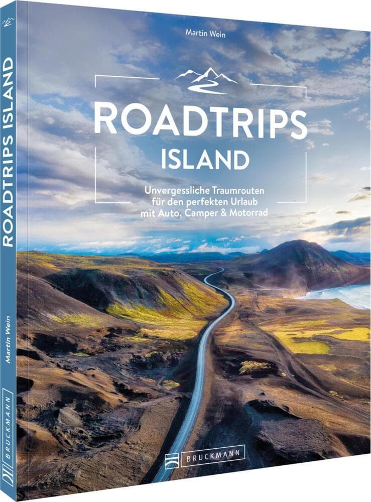 Roadtrips Island: Unvergessliche Traumrouten für den perfekten Urlaub mit Auto, Camper & Motorrad