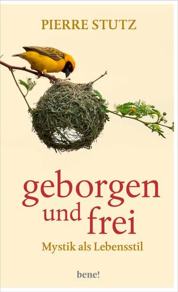 Geborgen und frei: Mystik als Lebensstil | Aktualisierte und ergänzte Neuauflage des spirituellen Klassikers