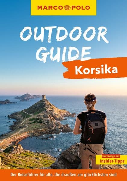 MARCO POLO OUTDOOR GUIDE Reiseführer Korsika: Mit rund 150 Outdoor-Erlebnissen für alle, die am liebsten draußen sind