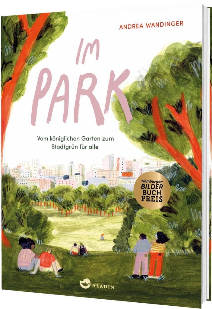 Im Park: Vom königlichen Garten zum Stadtgrün für alle | Ein Sachbilderbuch über Parks für Naturentdecker