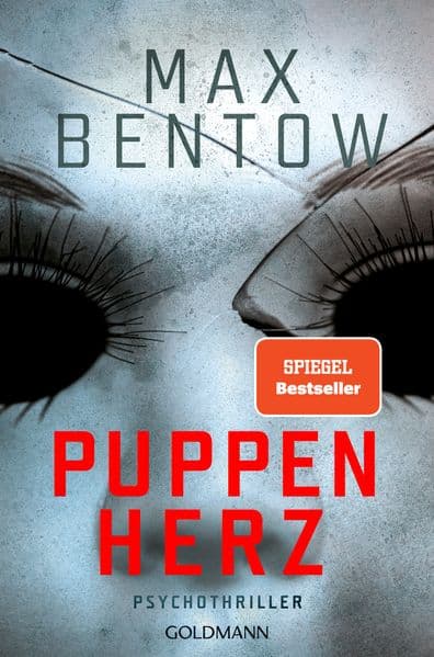 Puppenherz: Psychothriller - Atemlos schnell, verstörend raffiniert - der neue Thriller von SPIEGEL-Bestsellerautor Max Bentow