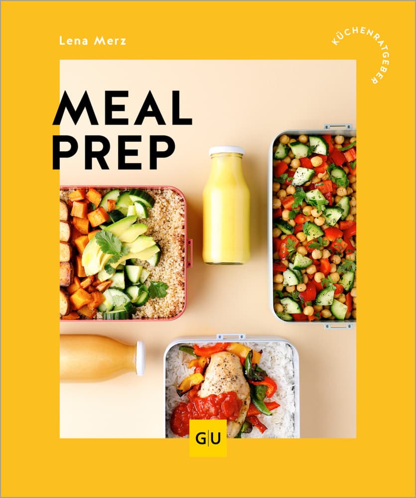 Meal Prep: Vorkochen leicht gemacht - Einfache Rezepte mit nur 10 Zutaten für schnellen Alltagsgenuss