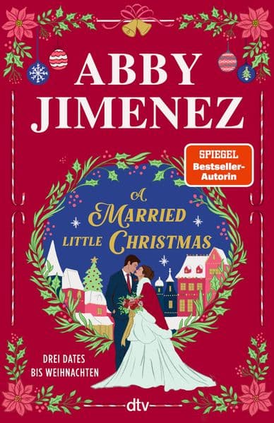 A Married Little Christmas: Drei Dates bis Weihnachten | Humorvolle Weihnachts-Liebesgeschichten der SPIEGEL-Bestsellerautorin von Just for the Summer und The Night We Met
