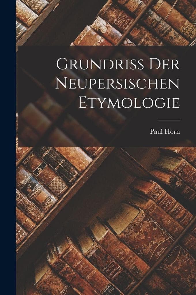 Grundriss Der Neupersischen Etymologie