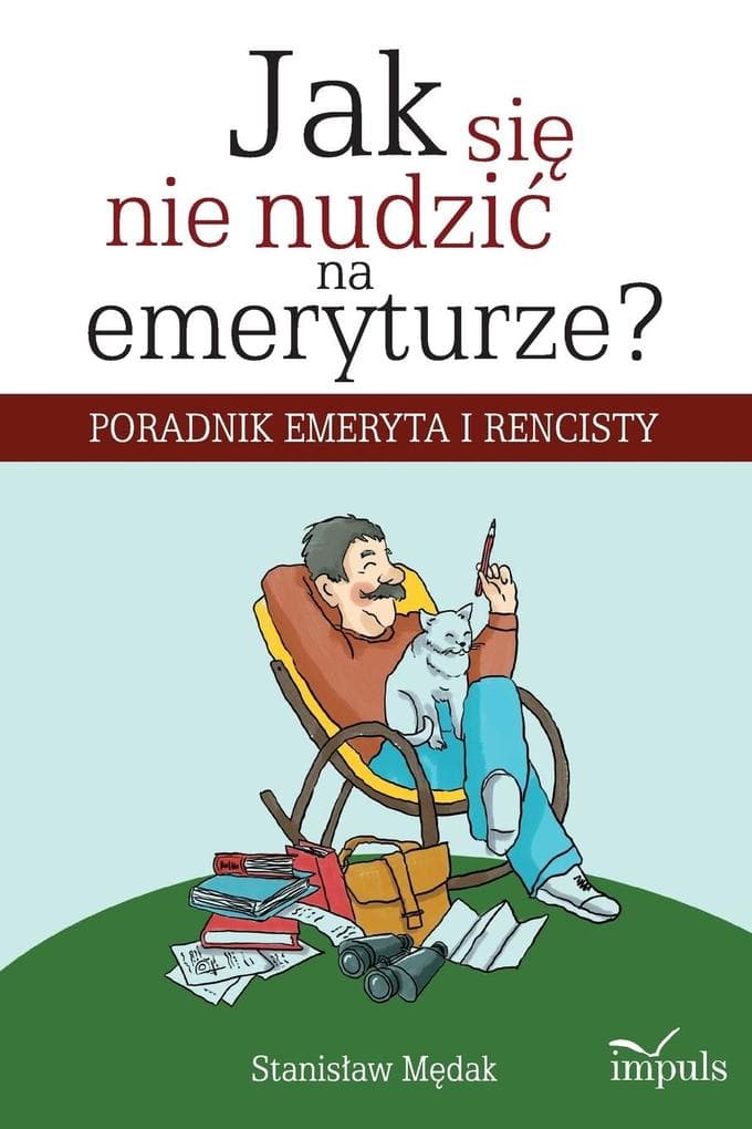 Jak si&#281; nie nudzic na emeryturze?