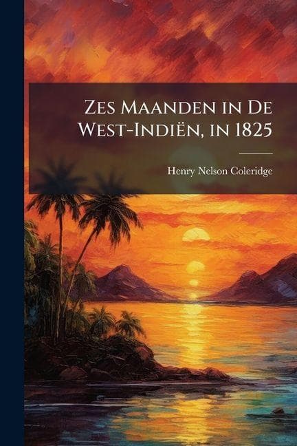 Zes Maanden in De West-Indiën, in 1825