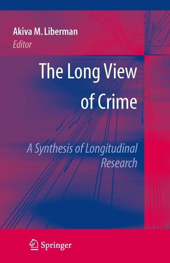 The Long View of Crime: A Synthesis of Longitudinal Research